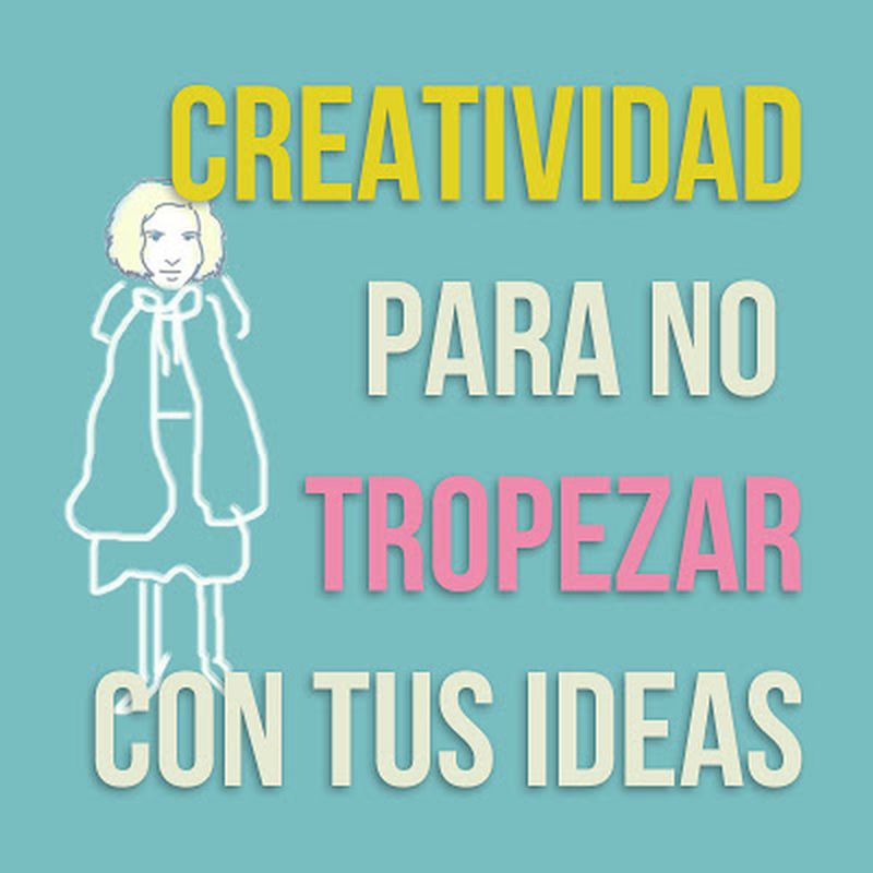 image: Creatividad para no tropezar con tus ideas by taniaaristi